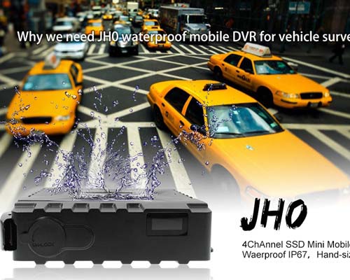 Why we need JH0 waterproof mobile DVR for vehicle surveillance?