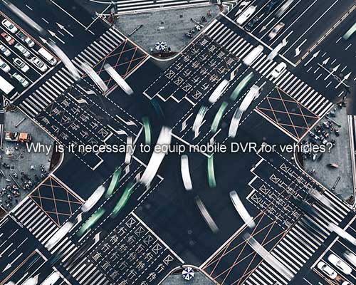 Why is it necessary to equip mobile DVR for vehicles?