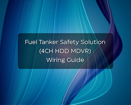 Fuel Tanker Safety Solution (4CH HDD MDVR) Wiring & Interface Guide